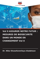 Vol II ASSURER NOTRE FUTUR : MESURES DE BIOSECURITE DANS UN MONDE EN CHANGEMENT Vol II (French Edition) 6208713609 Book Cover