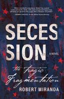 Secession: The Tragic Fragmentation 1735656763 Book Cover