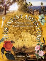 This Infant Adventure: Offspring of the Royal Gardens at Kew 1903071291 Book Cover