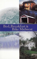 Bed, Breakfast & Bike Midwest (Cycling Tours) 0933855176 Book Cover