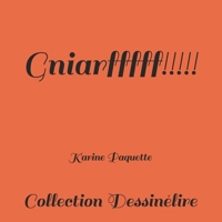 Gniarfffff!!!!! (Collection Dessinélire) 1512260797 Book Cover