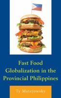 Fast Food Globalization in the Provincial Philippines 0739139886 Book Cover