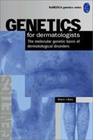 Genetics for dermatologists: the molecular genetic basis of dermatological disorders 1901346102 Book Cover