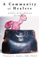 A Community of Healers: A Story of the Advocacy for Children 0595628435 Book Cover
