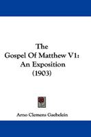 The Gospel Of Matthew V1: An Exposition 1437309917 Book Cover