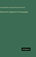 Histoire du régiment de Champagne (French Edition) 3563224676 Book Cover