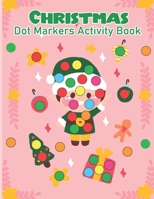 christmas dot maker activity book for kids: With the Christmas Dot Maker Activity Book, each dot they color helps them create a masterpiece! B09SBRGHR7 Book Cover