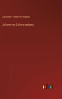 Johann Von Schwarzenberg 3846034665 Book Cover