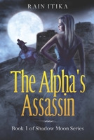 The Alpha's Assassin (Shadow Moon Series) B086Y5MZHZ Book Cover