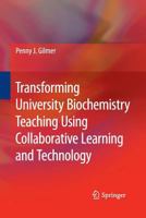 Transforming University Biochemistry Teaching Using Collaborative Learning and Technology: Ready, Set, Action Research! 1402049803 Book Cover