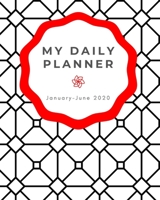 My Daily Planner: 8x10 Undated Vertical Planning Calendar Organizer Monthly, Weekly, & Daily Pages Jan. - June 2020 1676864237 Book Cover