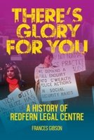 There's Glory For You: A history of Redfern Legal Centre 0645639265 Book Cover
