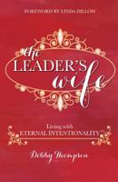 The Leader's Wife: Living with Eternal Intentionality® 1620206161 Book Cover