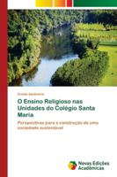 O Ensino Religioso nas Unidades do Colégio Santa Maria: Perspectivas para a construção de uma sociedade sustentável 6202042451 Book Cover