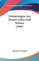 Erinnerungen Aus Dessen Leben Und Wirken (1866) 124638180X Book Cover