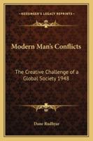 Modern Man's Conflicts: The Creative Challenge of a Global Society 1948 1417976209 Book Cover