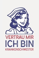 Vertrau mir ich bin KRANKENSCHWESTER: Krankenschwester Geschenke lustig I Sch�n liniertes Taschenbuch Notizbuch oder Journal 169093297X Book Cover