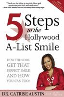 5 Steps to the Hollywood A-List Smile: How the Stars Get That Perfect Smile and How you Can Too! 1600376444 Book Cover
