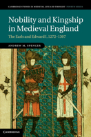 Nobility and Kingship in Medieval England: The Earls and Edward I, 1272-1307 1107608481 Book Cover