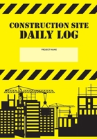 Construction Site Daily Log: Construction Superintendent Daily Log Book | Jobsite Project Management Report, Site Book, Labourer Notebook Diary, Tasks, Schedules 1674623259 Book Cover