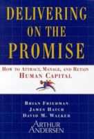 Delivering on the Promise: How to Attract, Manage and Retain Human Capital 0684856581 Book Cover