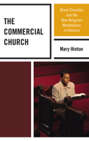 The Commercial Church: Black Churches and the New Religious Marketplace in America 0739186159 Book Cover