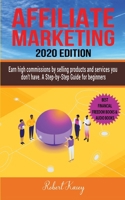 Affiliate Marketing: Earn High Commissions by Selling Products and Services you don't have - A Step-by-Step Guide for beginners - 2020 edition - Best Financial Freedom Books & Audiobooks 1696333784 Book Cover