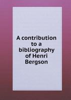 A Contribution to a Bibliography of Henri Bergson 1019433906 Book Cover