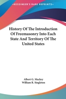 History Of The Introduction Of Freemasonry Into Each State And Territory Of The United States 1425366511 Book Cover
