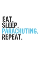 Eat Sleep Parachuting Repeat Best Gift for Parachuting Fans Notebook A beautiful: Lined Notebook / Journal Gift, Parachuting Cool quote, 120 Pages, 6 ... Customized Journal, Parachuting Diary, Di 1679839179 Book Cover