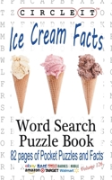 Circle It, Ice Cream Facts, Word Search, Puzzle Book 1945512555 Book Cover