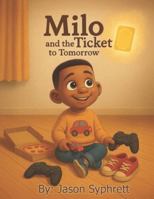 Milo and the Ticket to Tomorrow B0G5BG7YHL Book Cover