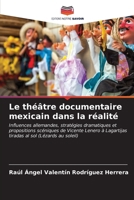 Le théâtre documentaire mexicain dans la réalité (French Edition) 620660019X Book Cover