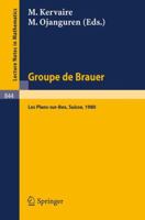 Groupe de Brauer: Seminaire, Les Plans-sur-Bex, Suisse, 1980 (Lecture Notes in Mathematics) (English and French Edition) 354010562X Book Cover