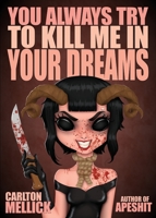 You Always Try to Kill Me in Your Dreams 1621053326 Book Cover