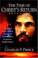 The Time of Christ's Return Revealed - Revised Edition:Multiple Models Confirm The Time Given To Daniel 1449010687 Book Cover