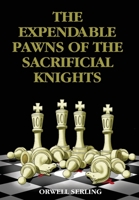 The Expendable Pawns of the Sacrificial Knights 1685370861 Book Cover