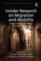 Insider Research on Migration and Mobility: International Perspectives on Researcher Positioning 1138246646 Book Cover