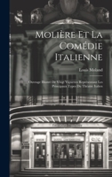 Molière Et La Comédie Italienne: Ouvrage Illustré De Vingt Vignettes Représentant Les Principaux Types Du Théatre Italien 1020298707 Book Cover
