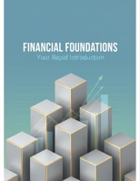 Financial Foundations: Your Rapid Introduction B0GBF5W3QM Book Cover