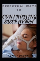 Effectual Ways To Controlling Sleep Apnea B097C6F1N5 Book Cover
