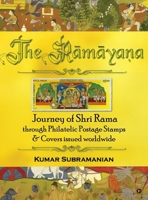 The Ramayana: Journey of Shri Rama through Philatelic Postage Stamps and Covers issued worldwide B0FQWQY6M2 Book Cover