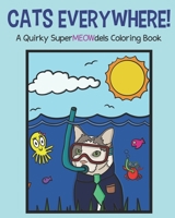 Cats Everywhere!: A Quirky SuperMEOWdels Coloring Book - Featuring 25 drawings for you to color! B08TFW3P4Z Book Cover