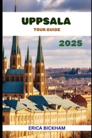 Uppsala Tour Guide 2025 B0FPWH7L2S Book Cover