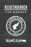 Reisetagebuch f�r M�nner Nord Korea: 6x9 Reise Journal I Notizbuch mit Checklisten zum Ausf�llen I Perfektes Geschenk f�r den Trip nach Nord Korea f�r jeden Reisenden 1712476033 Book Cover