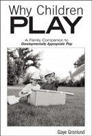 Why Children Play [25-pack]: A Family Companion to Developmentally Appropriate Play 1605541028 Book Cover