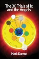 The 30 Trials of Ix and the Angels 0595329438 Book Cover