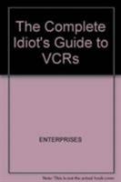 The Complete Idiot's Guide to VCRs 1567612946 Book Cover