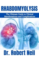 Rhabdomyolysis: The Ultimate Guide to Clinical Manifestations and Complications B0CQR56KZC Book Cover