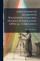 Limitations of Segmented Wavefront Control Devices in Emulating Optical Turbulence 1288302630 Book Cover